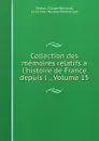 Collection des memoires relatifs a l.histoire de France depuis l ., Volume 15 - Claude-Bernard