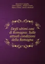 Degli ultimi casi di Romagna: Sulle attuali condizioni della Romagna - Massimo d' Azeglio