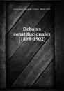 Debates constitucionales (1898-1902) - Joaquín Víctor González