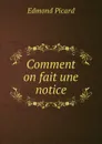 Comment on fait une notice - Edmond Picard