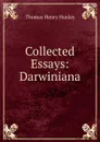 Collected Essays: Darwiniana - Thomas Henry Huxley