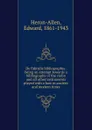 De fidiculis bibliographia: being an attempt towards a bibliography of the violin and all other instruments played with a bow in ancient and modern times - Edward Heron-Allen