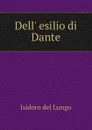 Dell. esilio di Dante - Isidoro del Lungo