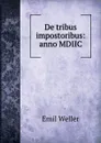 De tribus impostoribus: anno MDIIC. - Emil Weller