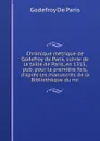 Chronique metrique de Godefroy de Paris, suivie de la taille de Paris, en 1313, pub. pour la premiere fois, d.apres les manuscrits de la Bibliotheque du roi - Godefroy de Paris