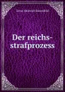 Der reichs-strafprozess - Ernst Heinrich Rosenfeld