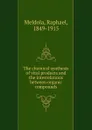 The chemical synthesis of vital products and the interrelations between organic compounds - Raphael Meldola