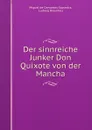 Der sinnreiche Junker Don Quixote von der Mancha - Miguel de Cervantes Saavedra
