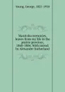 Manitoba memories, leaves from my life in the prairie province, 1868-1884. With introd. by Alexander Sutherland - George Young