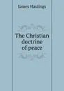 The Christian doctrine of peace - James Hastings