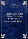 Church and state in North Carolina; by Stephen Beauregard Weeks. - Stephen Beauregard Weeks