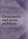 Christianity and social problems - Lyman Abbott