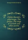 Childe Harold.s pilgrimage, The giaour, The siege of Corinth and other poems. - George Gordon N. Byron