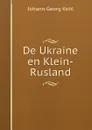 De Ukraine en Klein-Rusland - Kohl Johann Georg