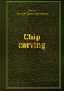 Chip carving - Harris W. Moore