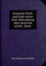 Deutsche Stich- und hieb-worte: Eine Abhandlung uber deutsche schelt-, Spott . - Karl Heinrich Schaible