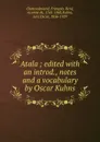 Atala ; edited with an introd., notes and a vocabulary by Oscar Kuhns - François-René Chateaubriand