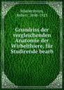 Grundriss der vergleichenden Anatomie der Wirbelthiere, fur Studirende bearb - Robert Wiedersheim