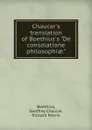 Chaucer.s translation of Boethius.s 