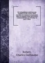 De la liquidation judiciaire des societes (Loi du 4 mars 1889). (Societes de commerce proprement dites et societes civiles par actions commercialisees par la loi du 1er aout 1893) - Charles Guillaume Robert