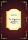 The Chaldaean oracles, Volume 8 - George Robert Stow Mead