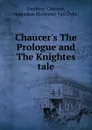 Chaucer.s The Prologue and The Knightes tale - Geoffrey Chaucer