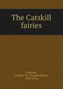 The Catskill fairies - Virginia Wales Johnson