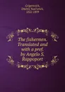 The fishermen. Translated and with a pref. by Angelo S. Rappoport - Dmitrii Vasil'evich Grigorovich