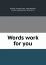 Words work for you - Thomas Clark Pollock