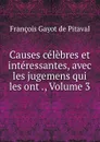 Causes celebres et interessantes, avec les jugemens qui les ont ., Volume 3 - François Gayot de Pitaval