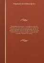 Catalogue des livres : la plupart rares et precieux, et tous de la plus belle condition, faisant partie de la bibliotheque de M. le Marquis de Ch, dont la vente se fera le lundi 2 avril 1827, et jours suivans, 6 heures de relevee, Maison Silvestre - Hippolyte de Châteaugiron