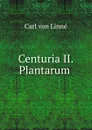 Centuria II. Plantarum . - Carl von Linné