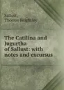 The Catilina and Jugurtha of Sallust: with notes and excursus - Thomas Keightley Sallust