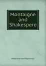 Montaigne and Shakespere - J. M. Robertson