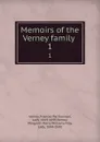 Memoirs of the Verney family . 1 - Frances Parthenope Verney