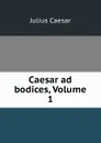 Caesar ad bodices, Volume 1 - Julius Caesar