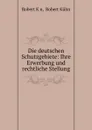 Die deutschen Schutzgebiete: Ihre Erwerbung und rechtliche Stellung. - Robert Kḧn