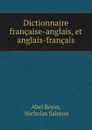 Dictionnaire francaise-anglais, et anglais-francais - Abel Boyer