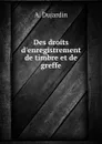 Des droits d.enregistrement de timbre et de greffe - A. Dujardin