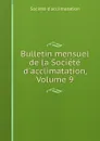 Bulletin mensuel de la Societe d.acclimatation, Volume 9 - 