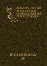 BULLETIN, 1918, NO. 24 VOCATIONAL GUIDANCE AND THE PUBLIC SCHOOLS - W. Carson Ryan