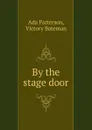 By the stage door - Ada Patterson