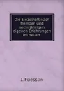 Die Einzelhaft nach fremden und sechsjahrigen eigenen Erfahrungen im neuen . - J. Füesslin