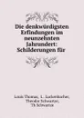 Die denkwurdigsten Erfindungen im neunzehnten Jahrundert: Schilderungen fur . - Louis Thomas