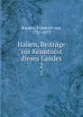 Italien, Beitrage zur Kenntnisz dieses Landes. 2 - Friedrich von Raumer