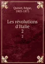 Les revolutions d.Italie. 2 - Edgar Quinet