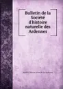 Bulletin de la Societe d.histoire naturelle des Ardennes - Société d'histoire naturelle des Ardennes