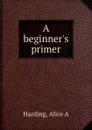 A beginner.s primer - Alice A. Harding