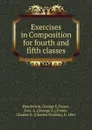 Exercises in Composition for fourth and fifth classes - George E. Henderson