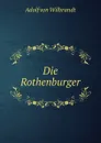 Die Rothenburger - Adolf von Wilbrandt